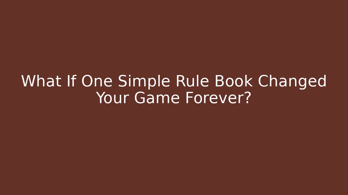 What If One Simple Rule Book Changed Your Game Forever?
