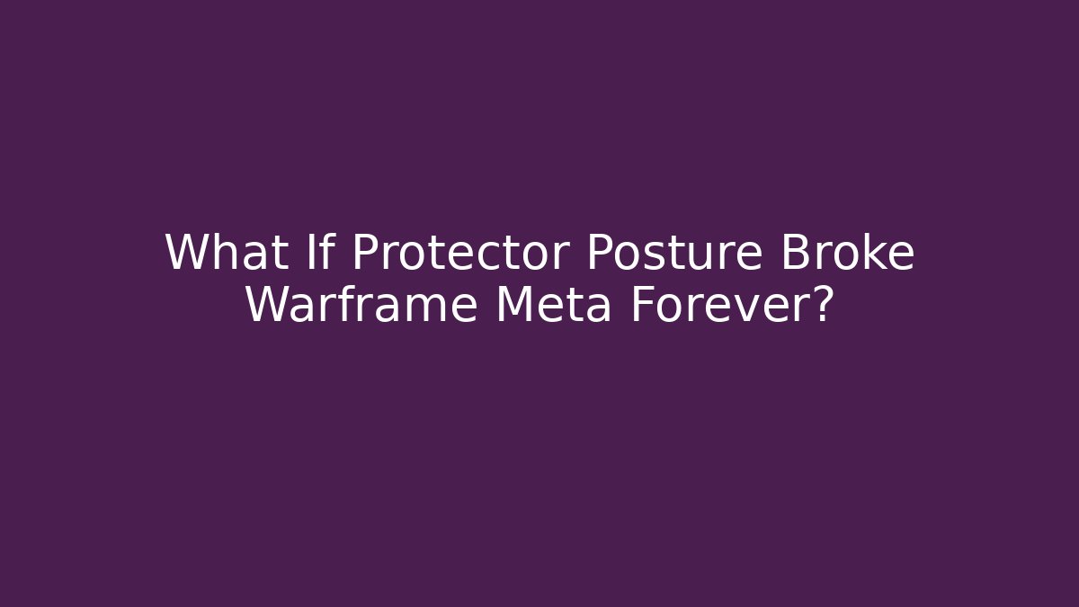 What If Protector Posture Broke Warframe Meta Forever?
