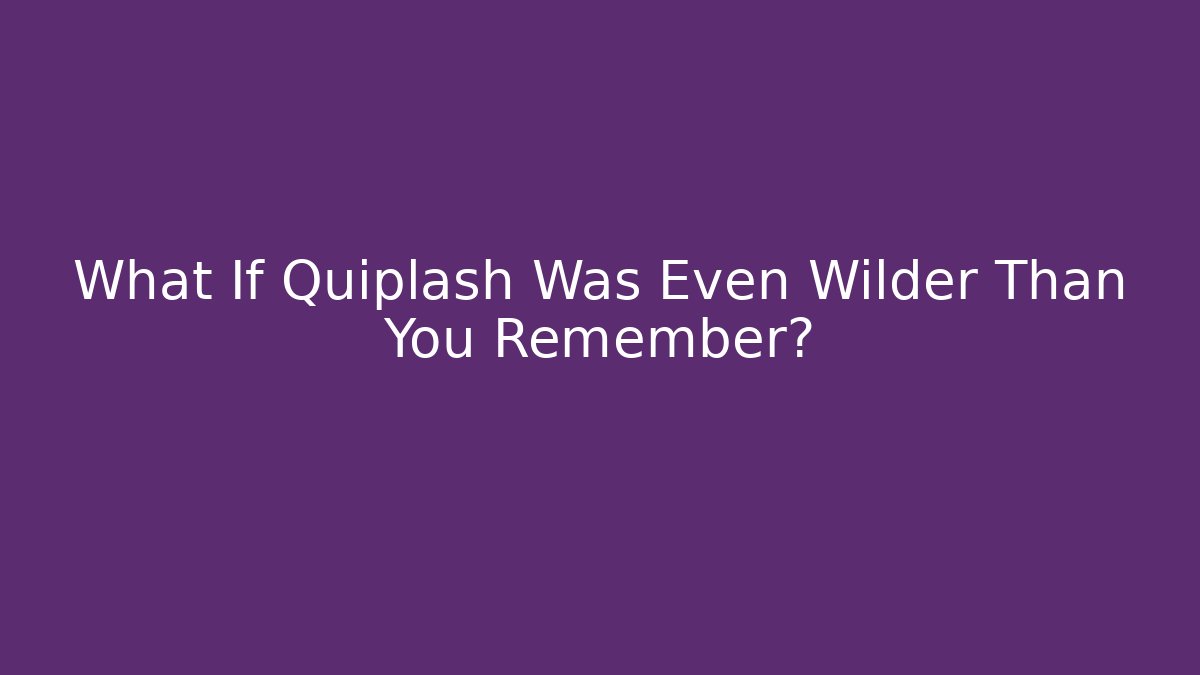 What If Quiplash Was Even Wilder Than You Remember?