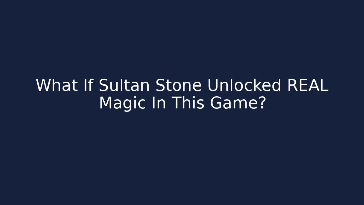 What If Sultan Stone Unlocked REAL Magic In This Game?