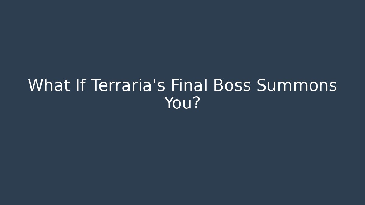 What If Terraria's Final Boss Summons You?