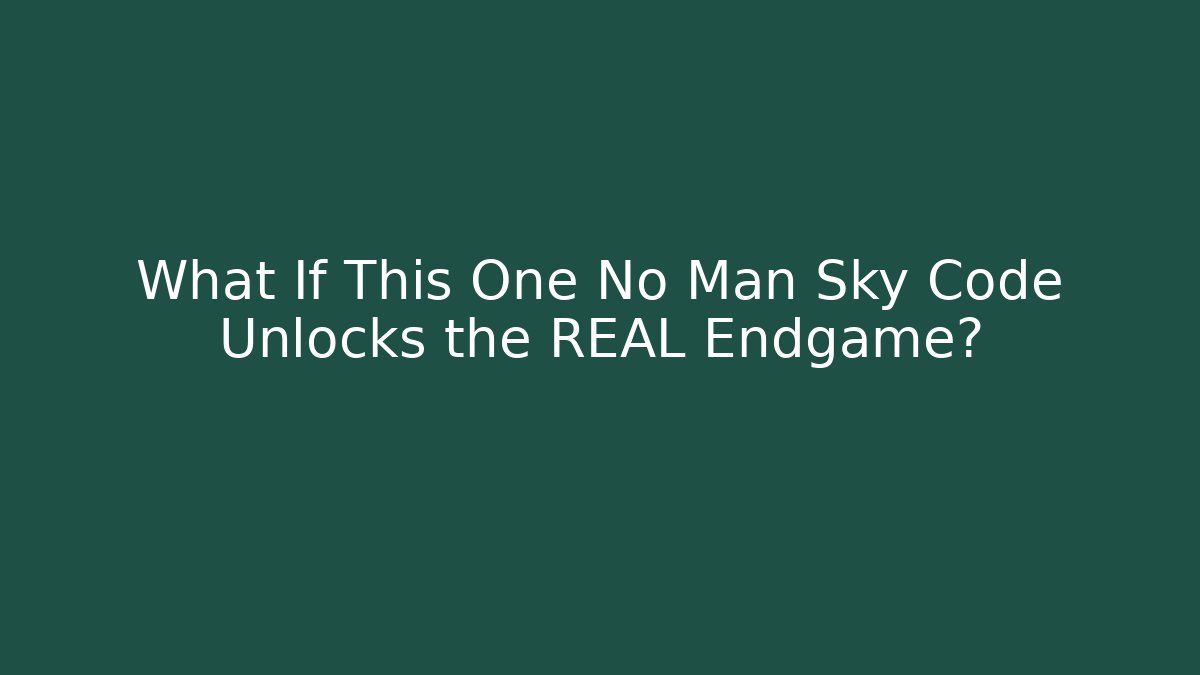 What If This One No Man Sky Code Unlocks the REAL Endgame?