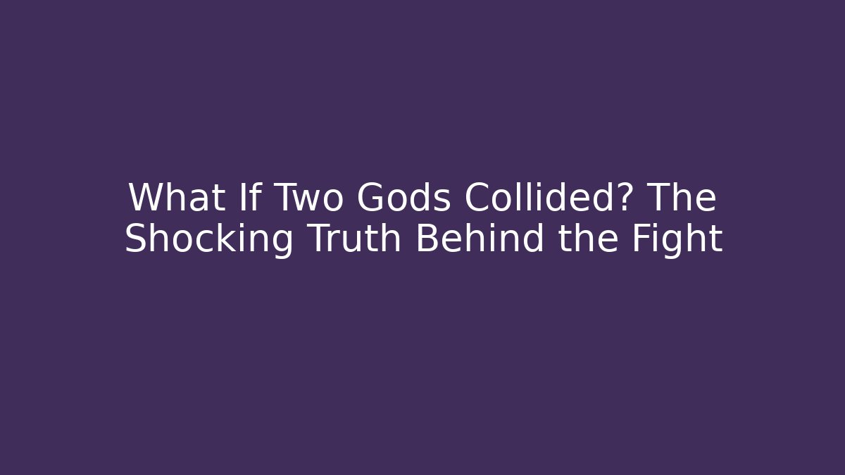 What If Two Gods Collided? The Shocking Truth Behind the Fight - Método de Aprovação