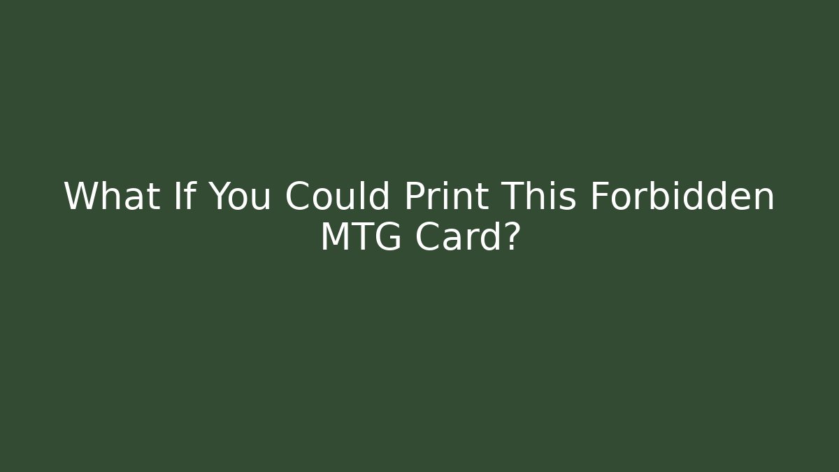 What If You Could Print This Forbidden MTG Card? - Método de Aprovação
