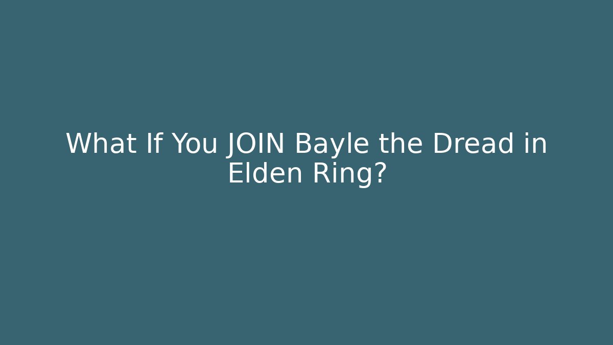 What If You JOIN Bayle the Dread in Elden Ring?