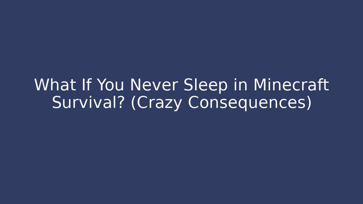 What If You Never Sleep in Minecraft Survival? (Crazy Consequences)