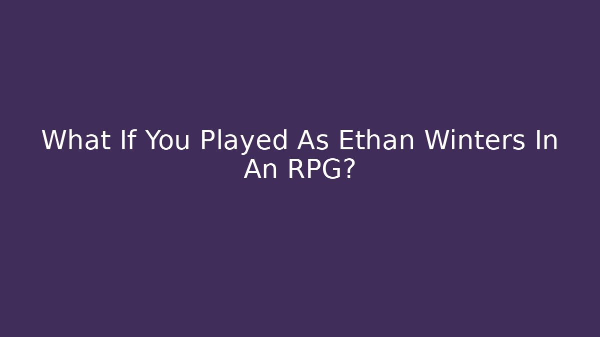 What If You Played As Ethan Winters In An RPG?