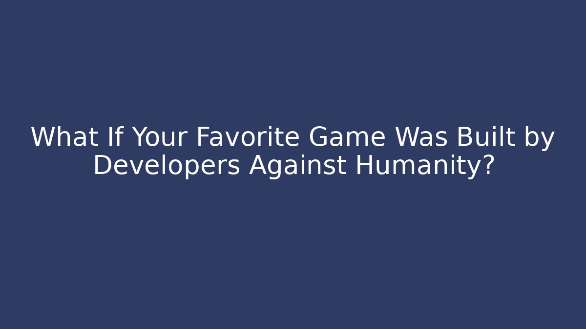 What If Your Favorite Game Was Built by Developers Against Humanity? - Método de Aprovação