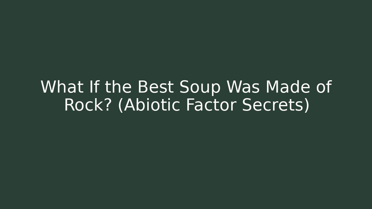What If the Best Soup Was Made of Rock? (Abiotic Factor Secrets)
