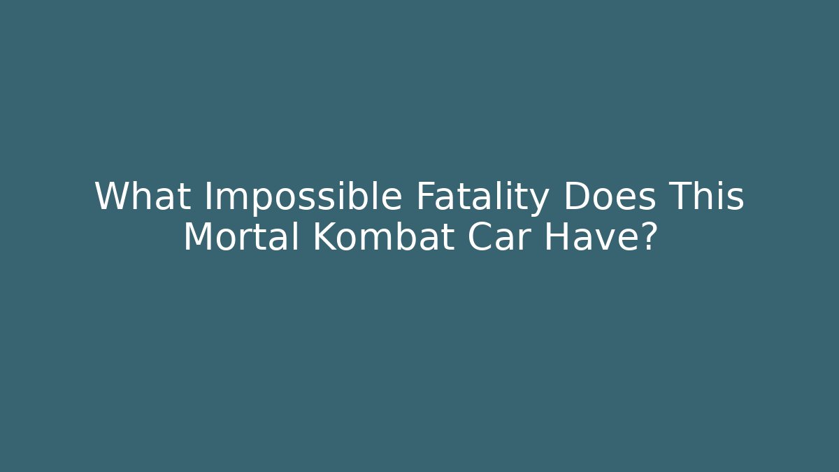 What Impossible Fatality Does This Mortal Kombat Car Have?