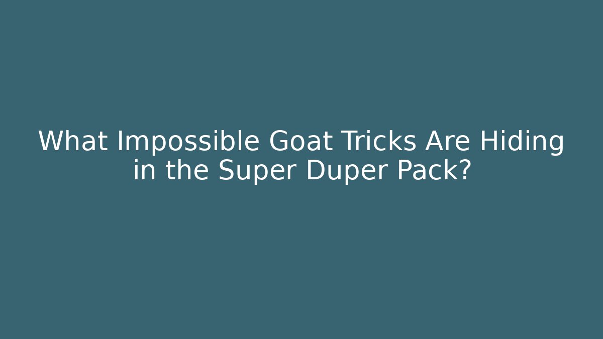 What Impossible Goat Tricks Are Hiding in the Super Duper Pack?