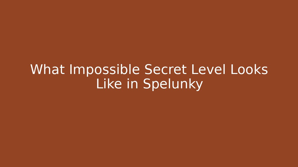 What Impossible Secret Level Looks Like in Spelunky - Método de Aprovação