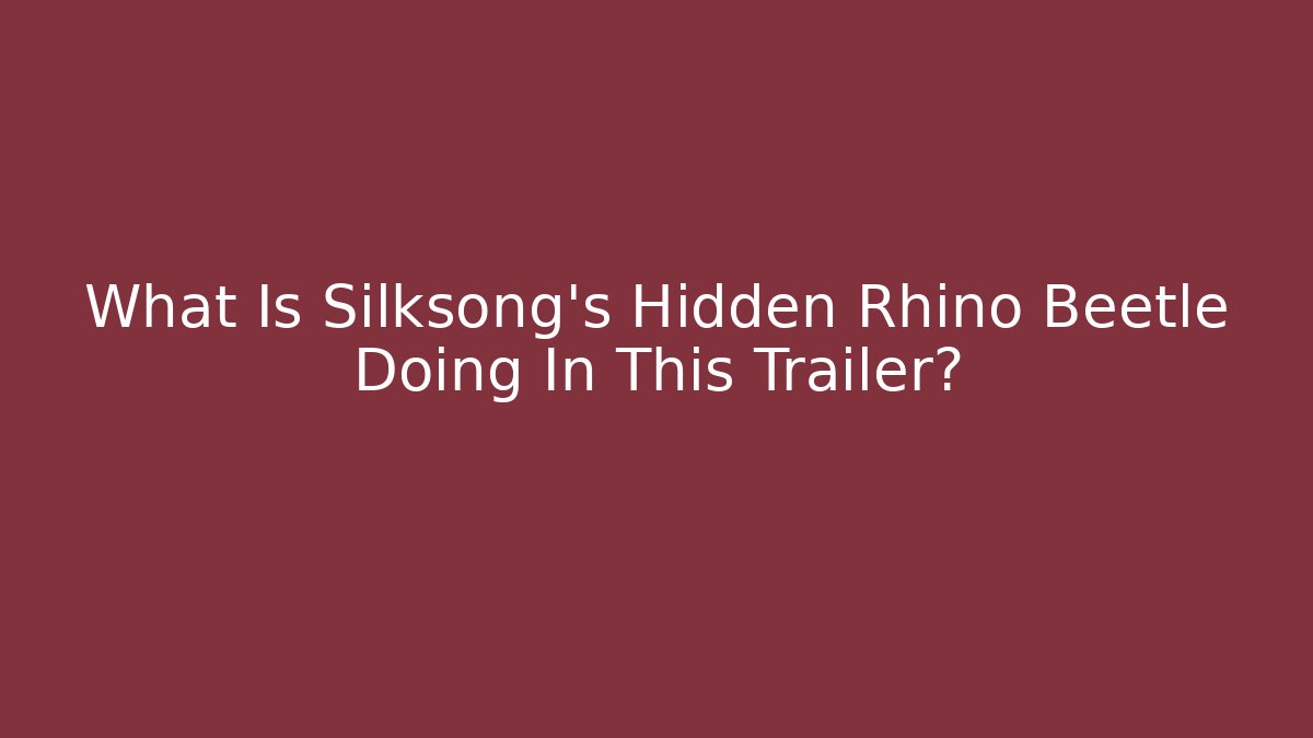 What Is Silksong's Hidden Rhino Beetle Doing In This Trailer?