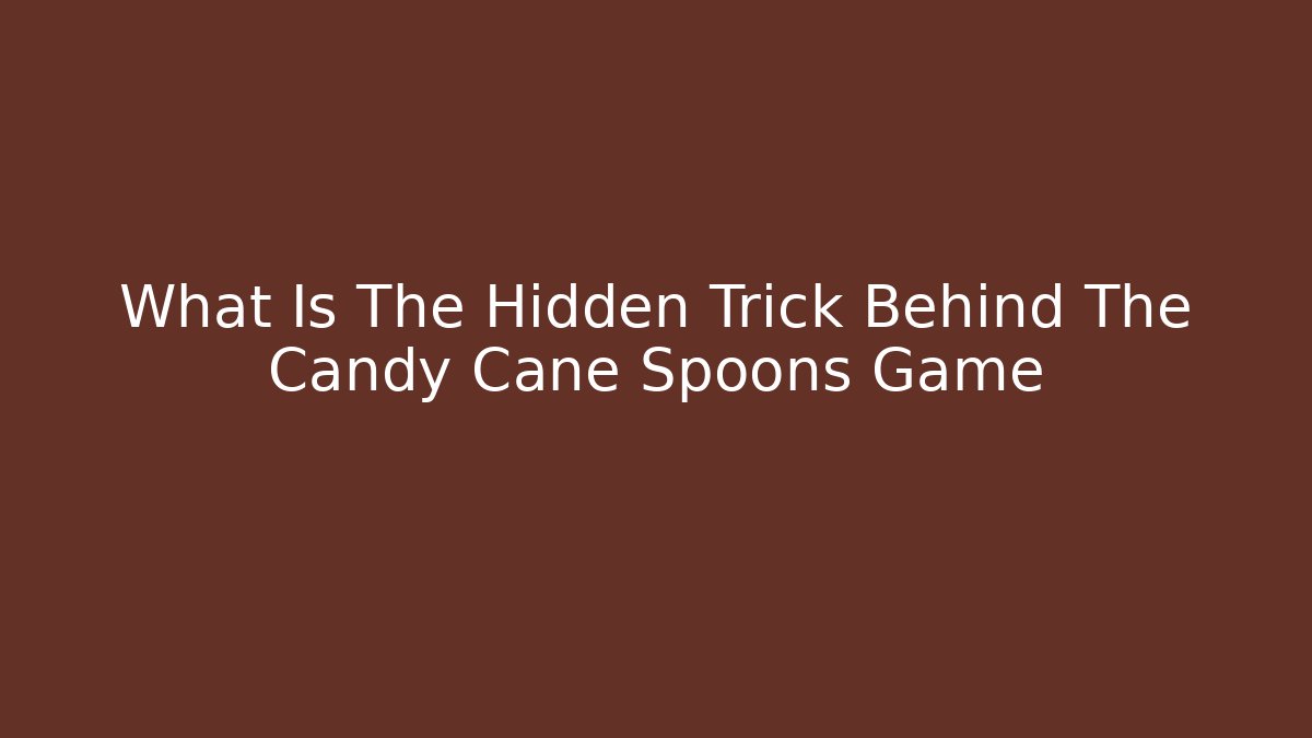 What Is The Hidden Trick Behind The Candy Cane Spoons Game