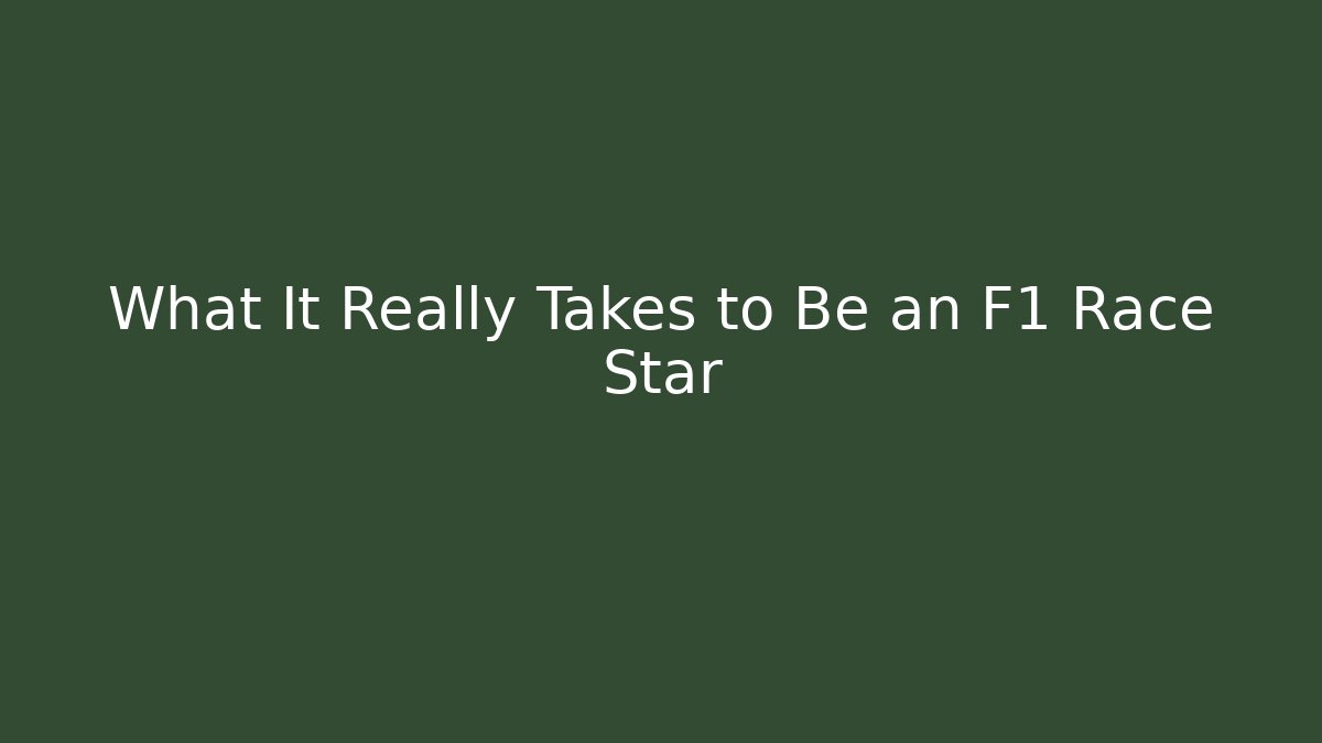 What It Really Takes to Be an F1 Race Star