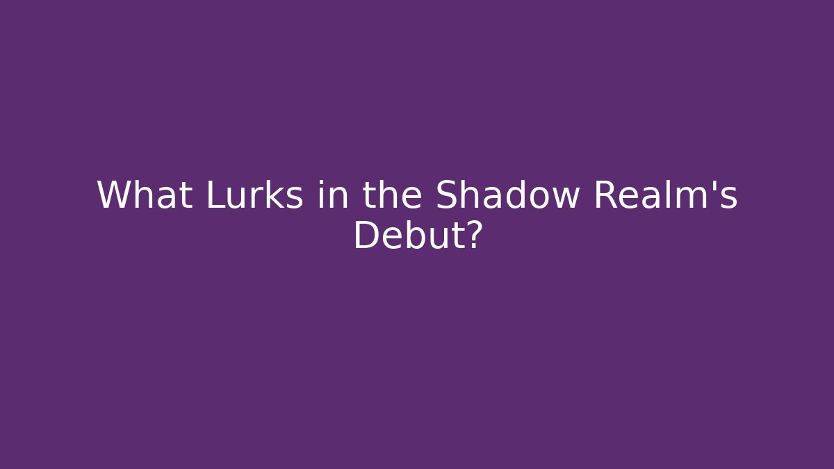What Lurks in the Shadow Realm's Debut?