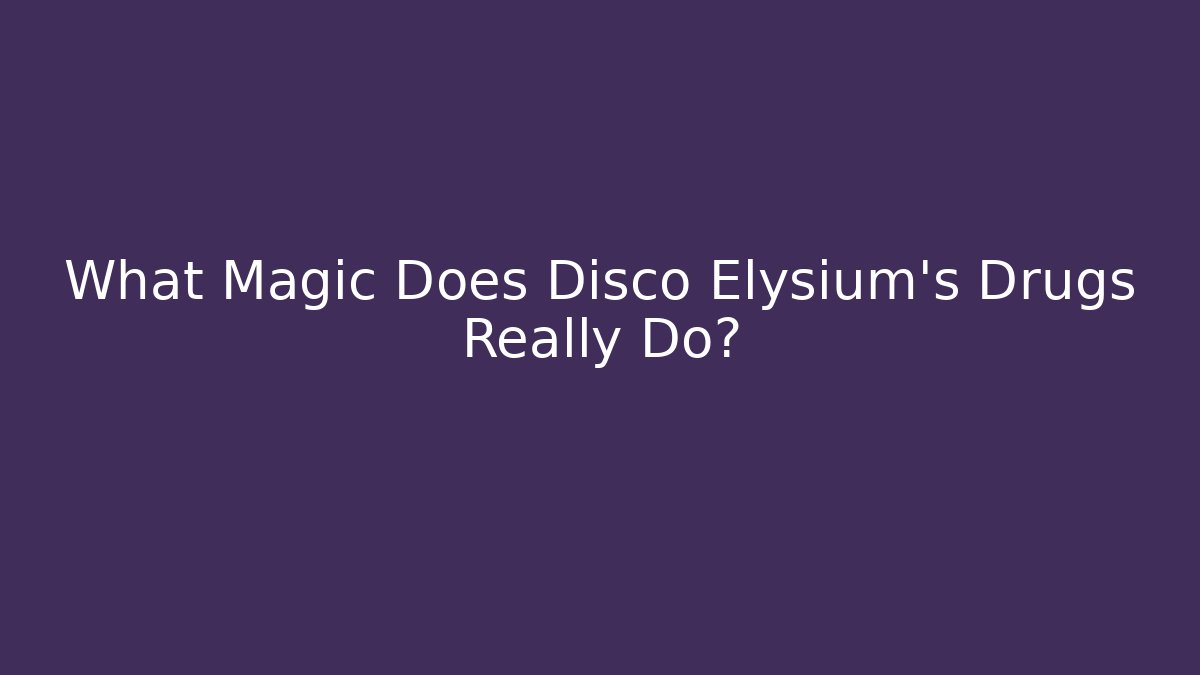 What Magic Does Disco Elysium's Drugs Really Do?