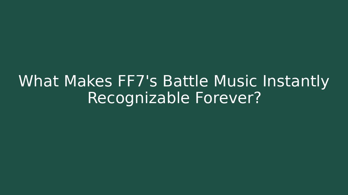 What Makes FF7's Battle Music Instantly Recognizable Forever? - Método de Aprovação