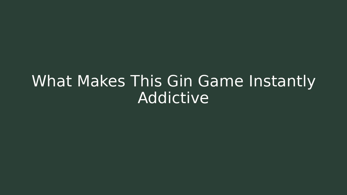 What Makes This Gin Game Instantly Addictive