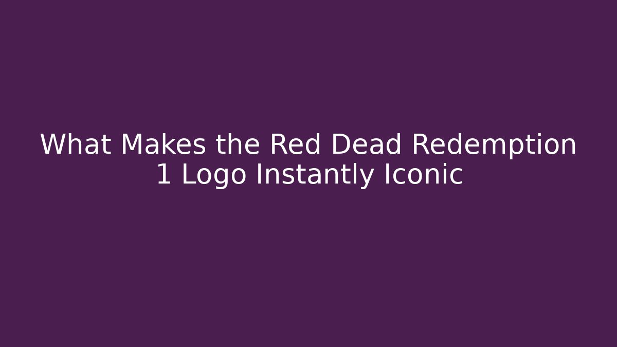What Makes the Red Dead Redemption 1 Logo Instantly Iconic - Método de Aprovação
