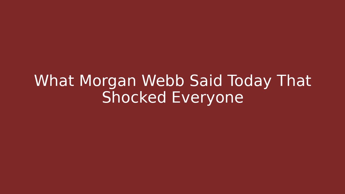 What Morgan Webb Said Today That Shocked Everyone