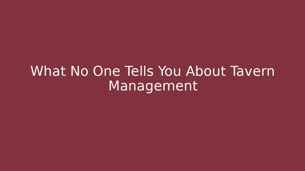 What No One Tells You About Tavern Management