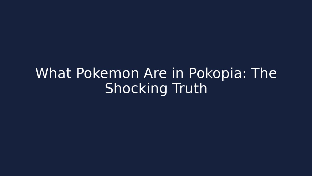 What Pokémon Are in Pokopia: The Shocking Truth