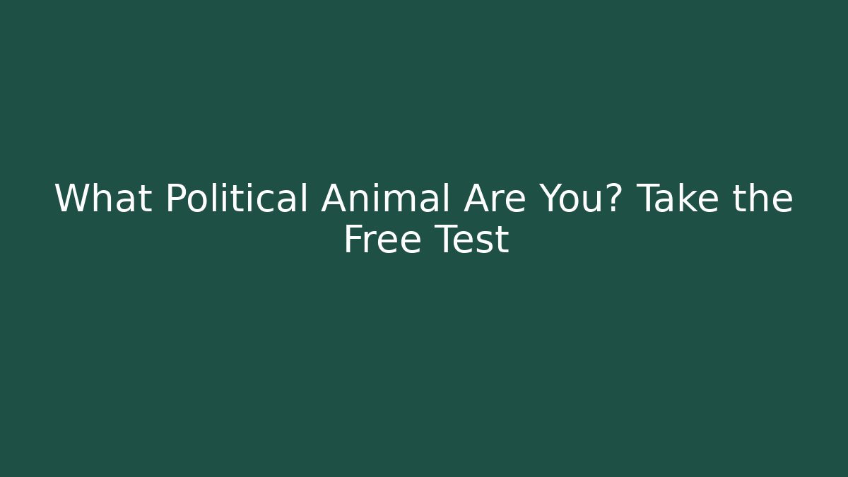 What Political Animal Are You? Take the Free Test
