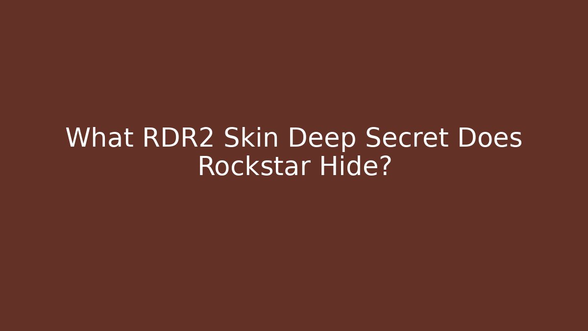 What RDR2 Skin Deep Secret Does Rockstar Hide?