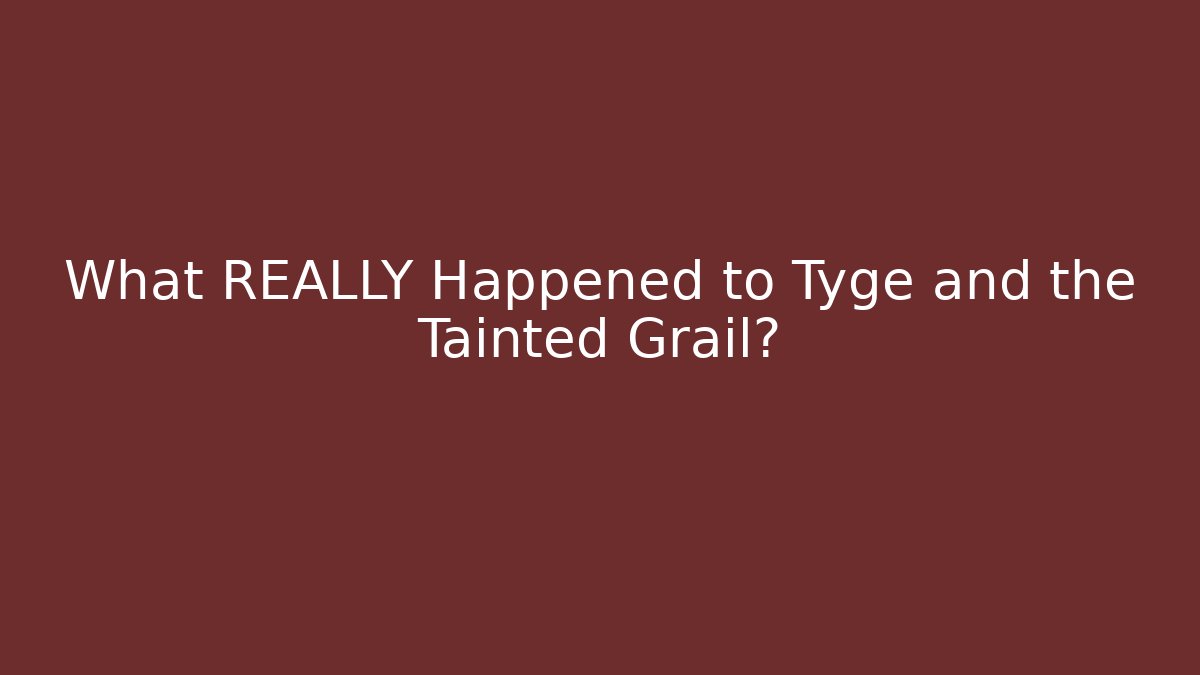 What REALLY Happened to Tyge and the Tainted Grail? - Método de Aprovação