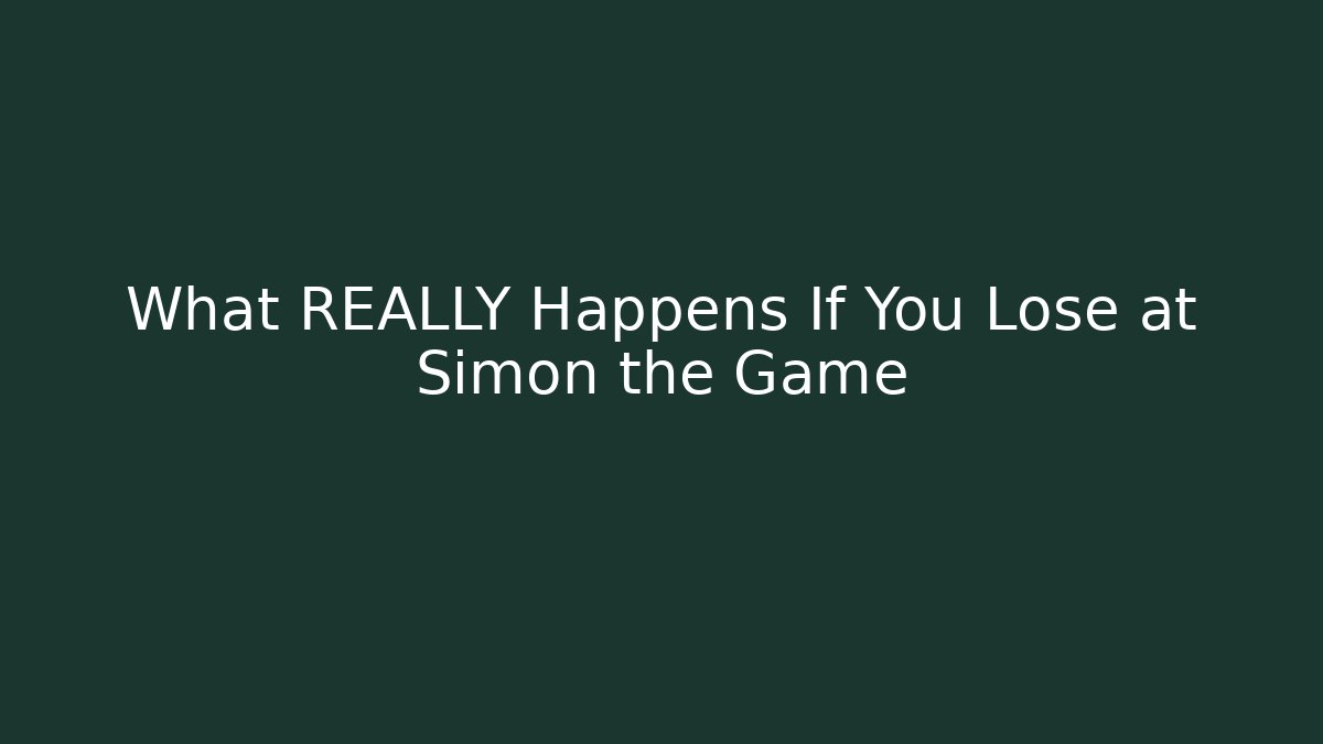 What REALLY Happens If You Lose at Simon the Game