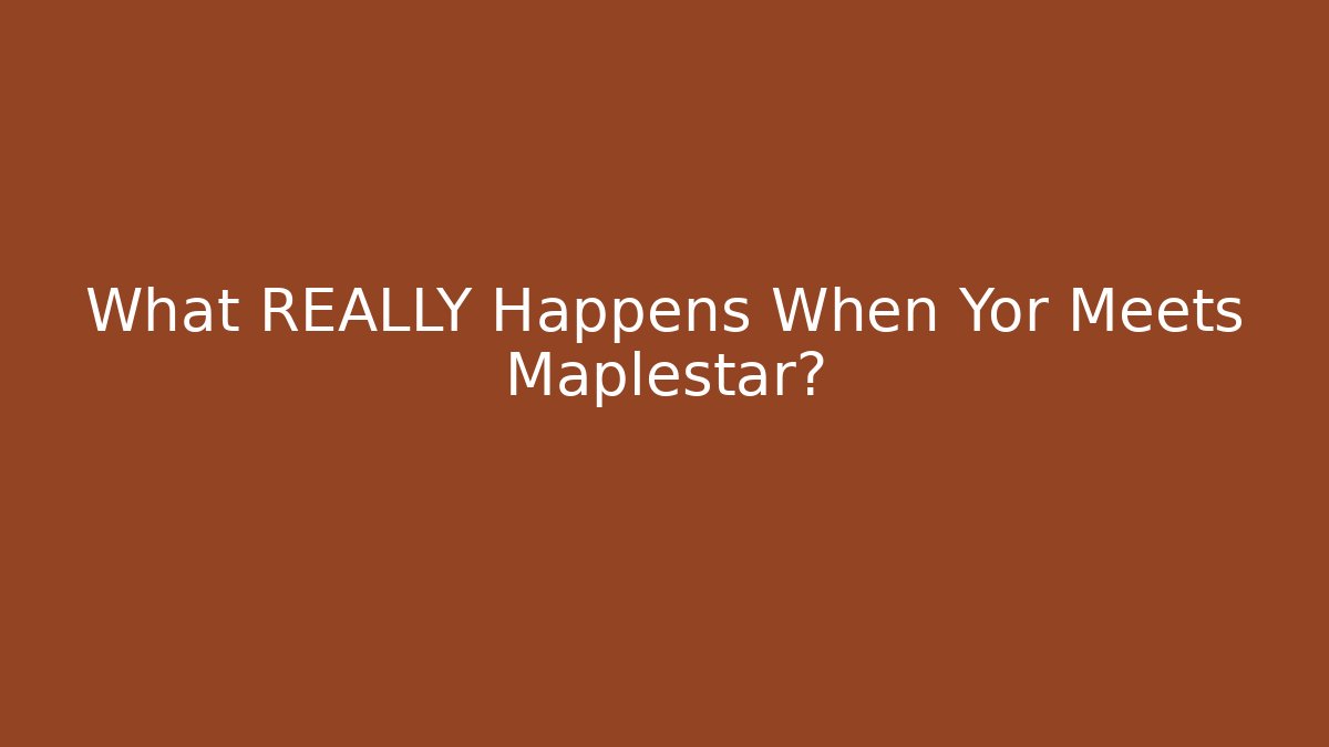 What REALLY Happens When Yor Meets Maplestar? - Método de Aprovação