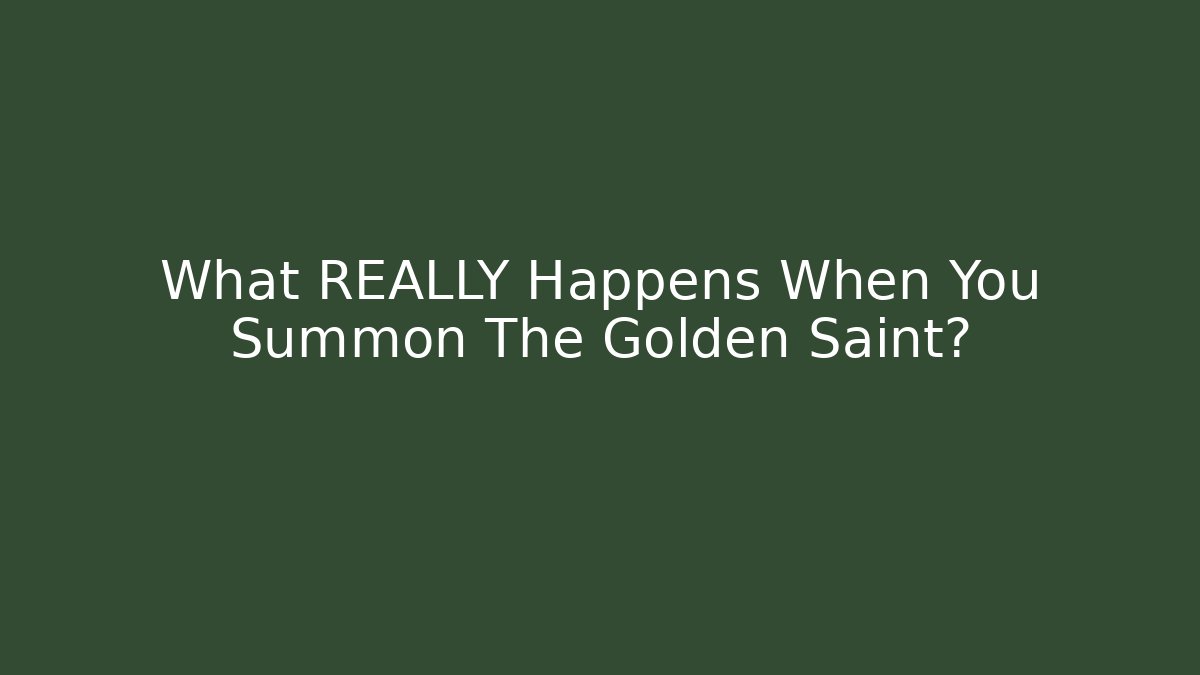 What REALLY Happens When You Summon The Golden Saint? - Método de Aprovação
