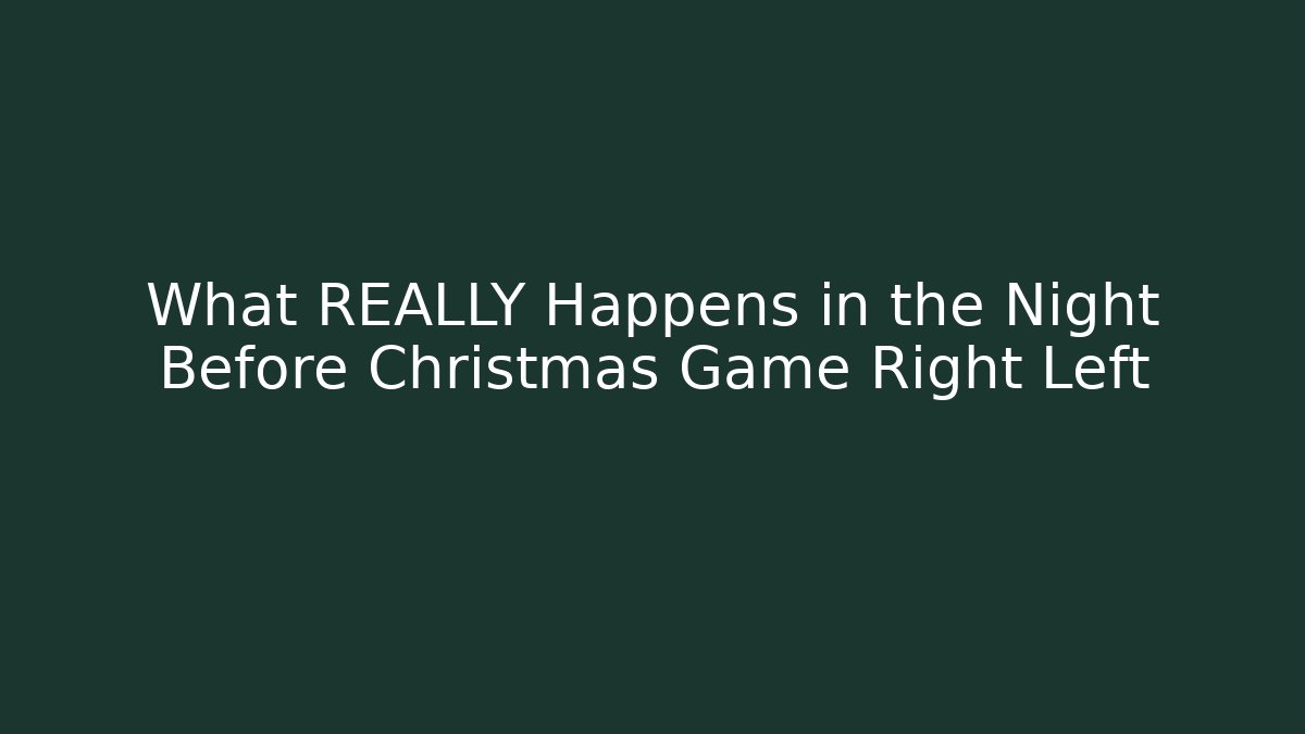 What REALLY Happens in the Night Before Christmas Game Right Left