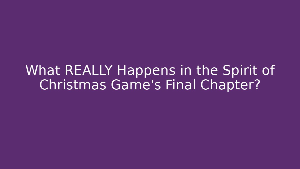 What REALLY Happens in the Spirit of Christmas Game's Final Chapter? - Método de Aprovação