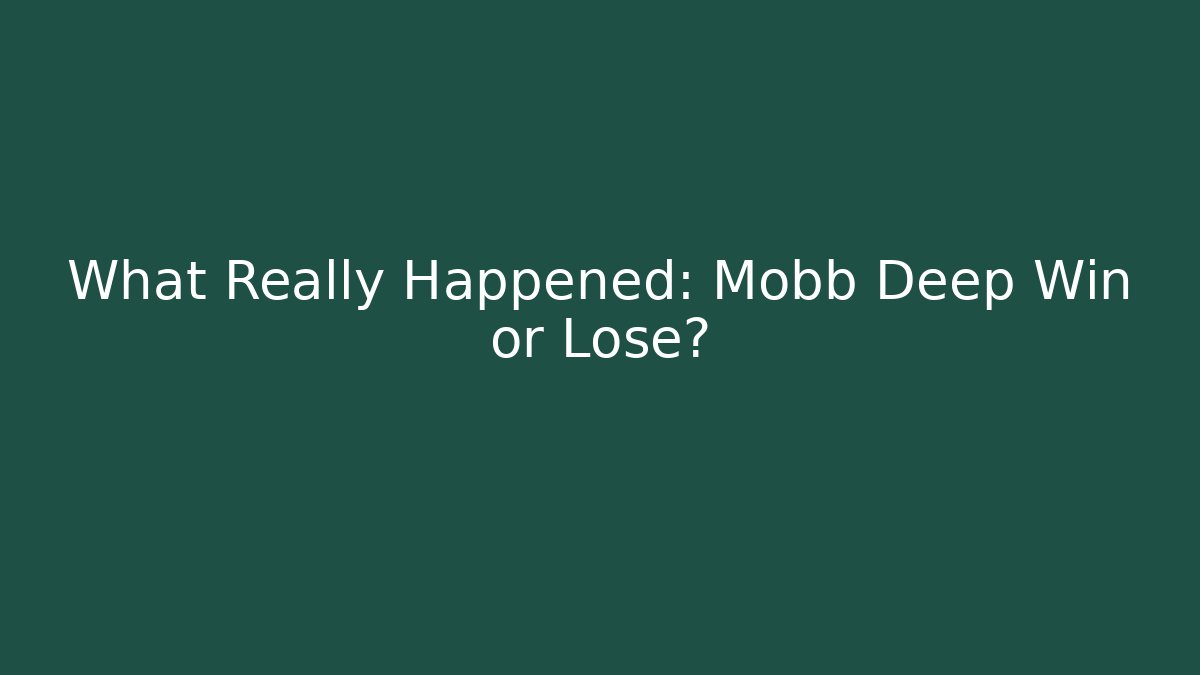 What Really Happened: Mobb Deep Win or Lose?