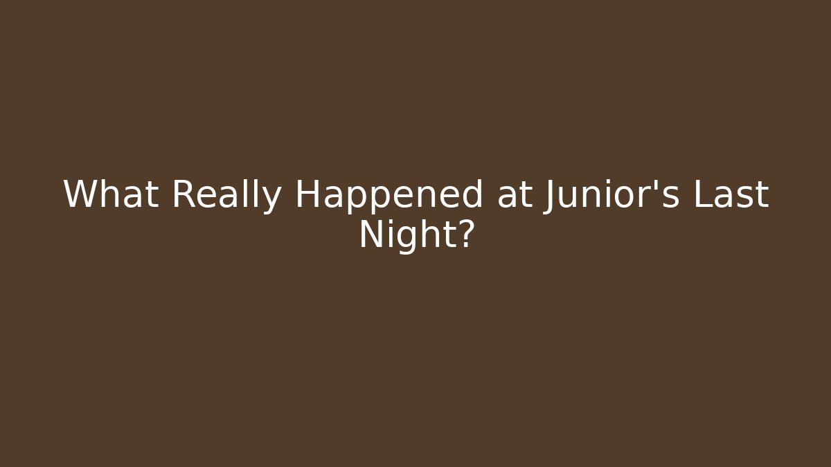 What Really Happened at Junior's Last Night? - Método de Aprovação