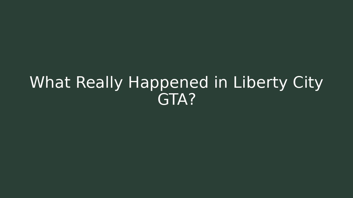 What Really Happened in Liberty City GTA?