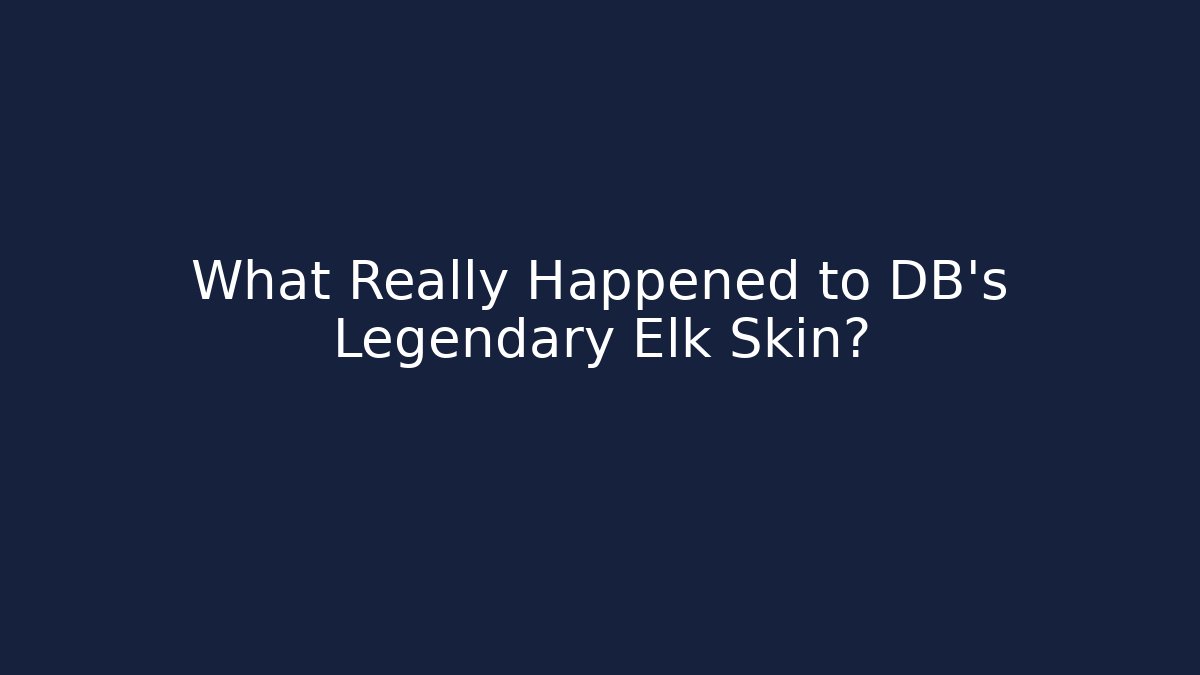 What Really Happened to DB's Legendary Elk Skin?