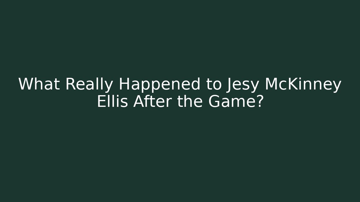 What Really Happened to Jesy McKinney Ellis After the Game?