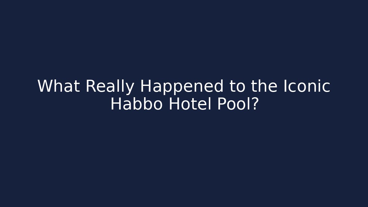 What Really Happened to the Iconic Habbo Hotel Pool?