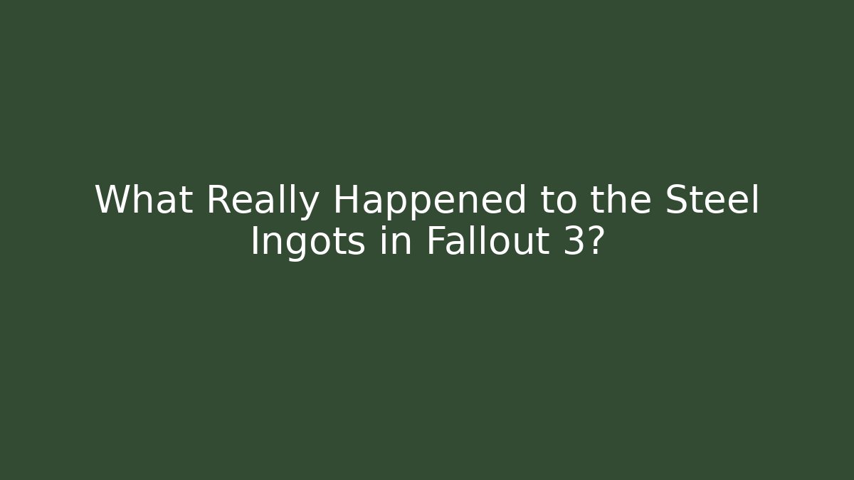 What Really Happened to the Steel Ingots in Fallout 3?