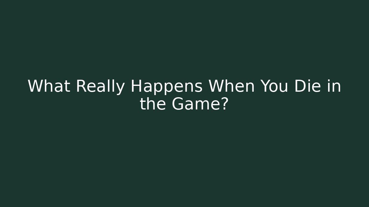 What Really Happens When You Die in the Game? - Método de Aprovação