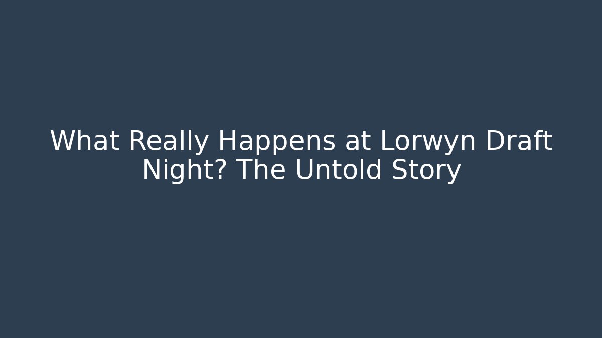 What Really Happens at Lorwyn Draft Night? The Untold Story