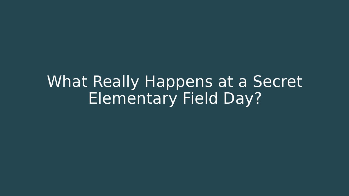 What Really Happens at a Secret Elementary Field Day?