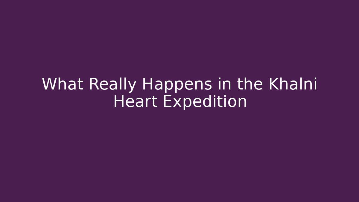 What Really Happens in the Khalni Heart Expedition