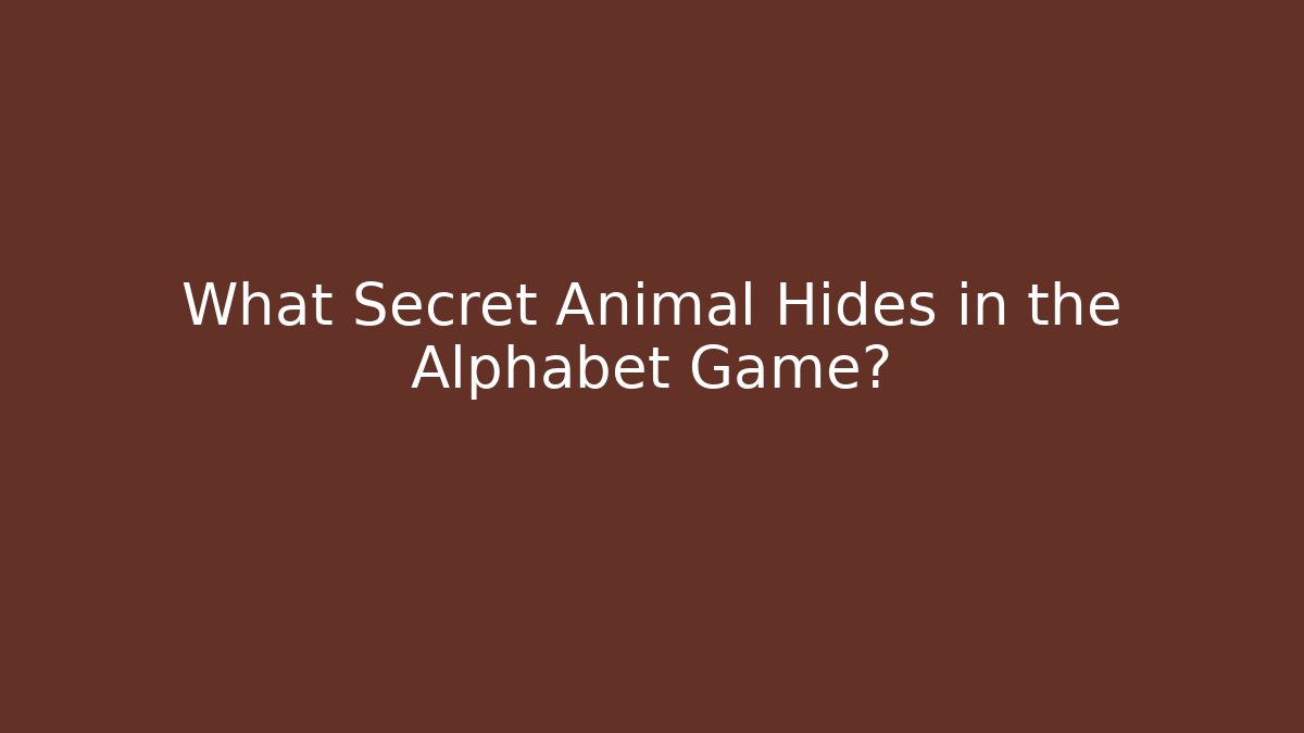 What Secret Animal Hides in the Alphabet Game?