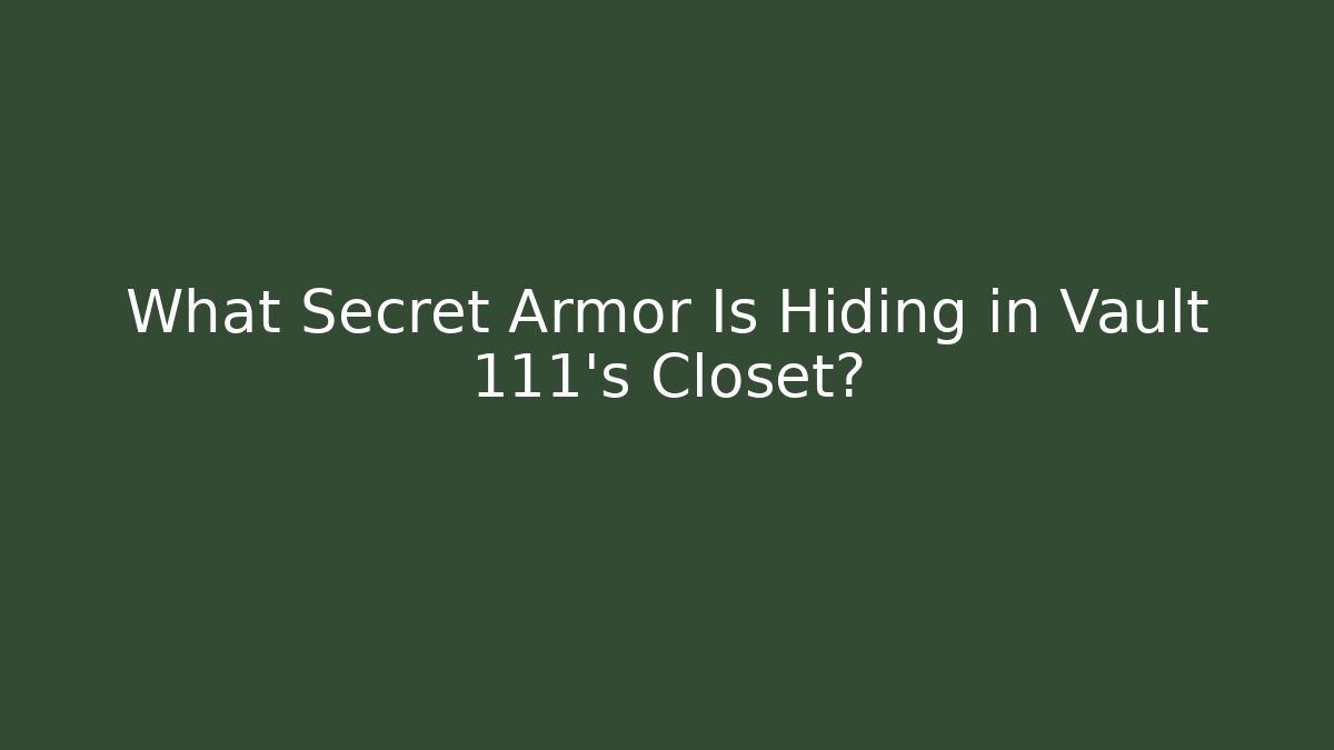 What Secret Armor Is Hiding in Vault 111's Closet? - Método de Aprovação