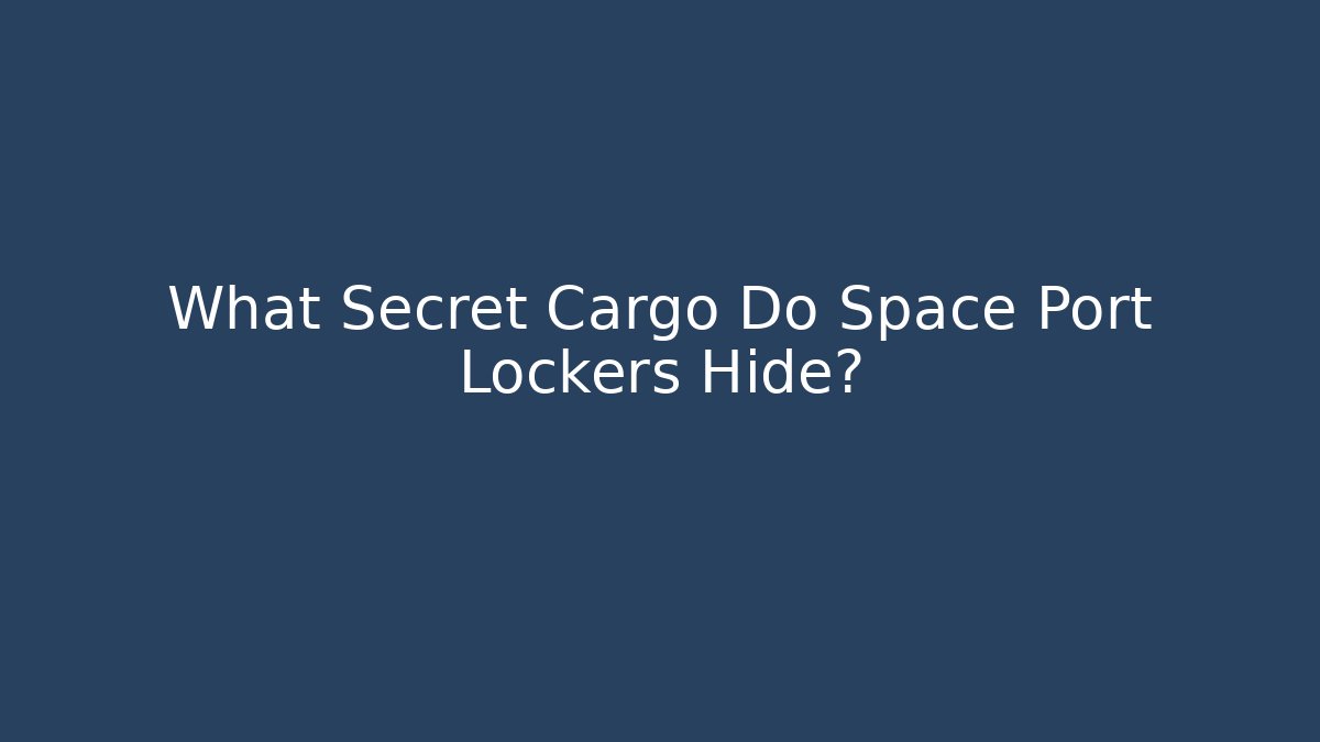 What Secret Cargo Do Space Port Lockers Hide?