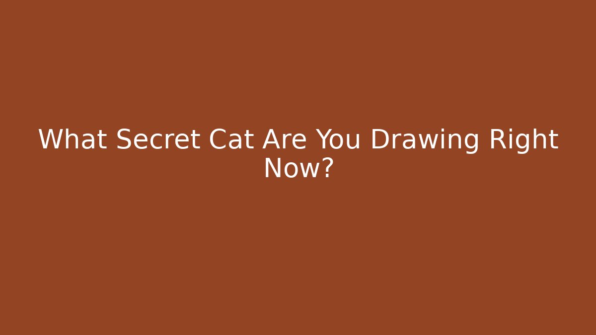 What Secret Cat Are You Drawing Right Now? - Método de Aprovação